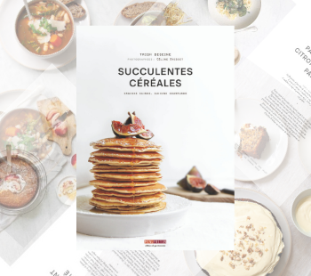 Succulentes Céréales : livre de 80 recettes saines et gourmandes par Trish Deseine